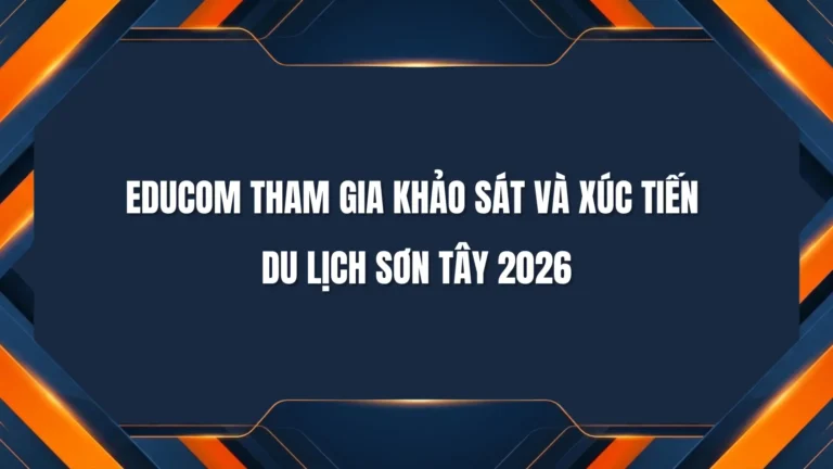 Educom tham gia xúc tiến du lịch sơn tây 2026
