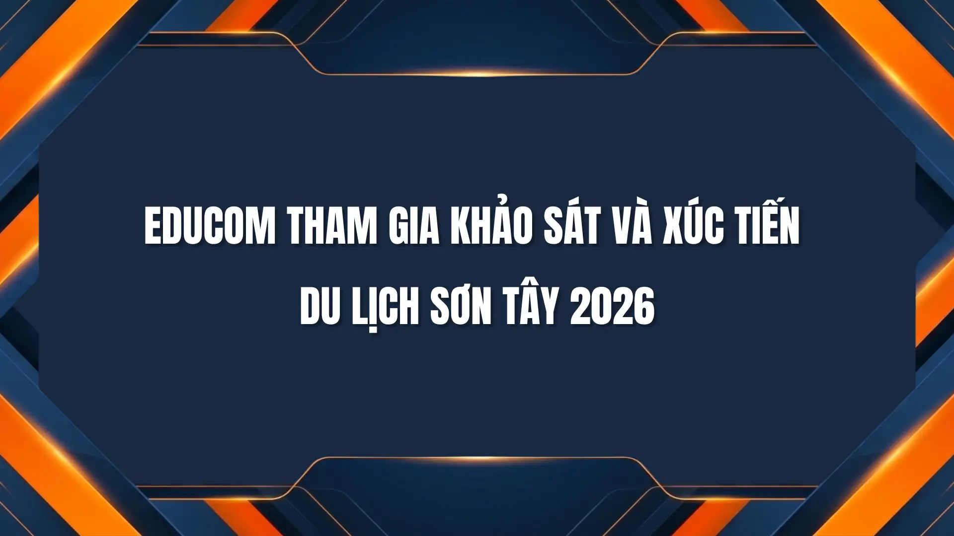 Educom tham gia xúc tiến du lịch sơn tây 2026